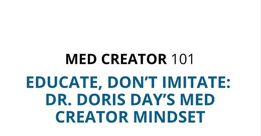 The Social Playbook - Educate, Don’t Imitate: Dr. Doris Day’s Med Creator Mindset